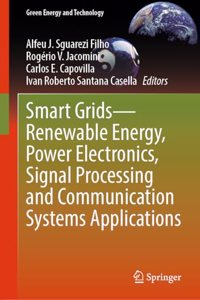Smart Grids—Renewable Energy, Power Electronics, Signal Processing and Communication Systems Applications