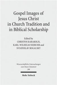 Gospel Images of Jesus Christ in Church Tradition and in Biblical Scholarship