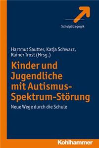 Kinder Und Jugendliche Mit Autismus-Spektrum-Storung: Neue Wege Durch Die Schule