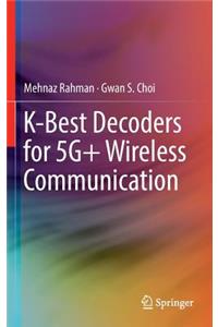 K-Best Decoders for 5g+ Wireless Communication