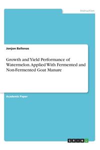 Growth and Yield Performance of Watermelon. Applied With Fermented and Non-Fermented Goat Manure