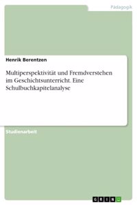 Multiperspektivität und Fremdverstehen im Geschichtsunterricht. Eine Schulbuchkapitelanalyse