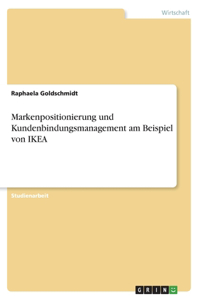 Markenpositionierung und Kundenbindungsmanagement am Beispiel von IKEA