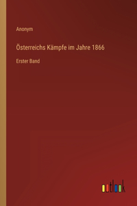 Österreichs Kämpfe im Jahre 1866