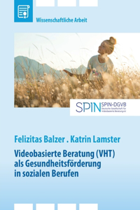 Videobasierte Beratung (VHT) als Gesundheitsförderung in sozialen Berufen