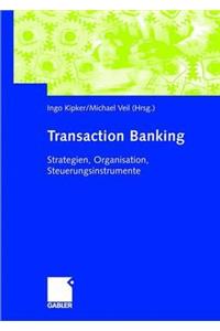 Transaction Banking: Strategien, Organisation, Steuerungsinstrumente