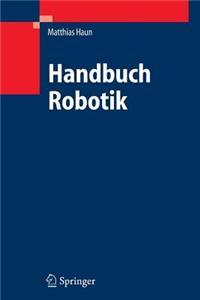Handbuch Robotik: Programmieren Und Einsatz Intelligenter Roboter