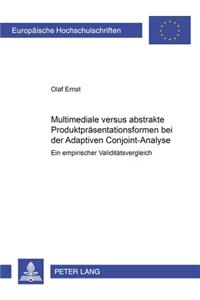 Multimediale Versus Abstrakte Produktpraesentationsformen Bei Der Adaptiven Conjoint-Analyse