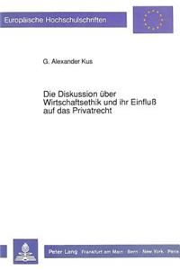 Die Diskussion ueber Wirtschaftsethik und ihr Einflu auf das Privatrecht