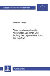 Oekonomische Analyse Der Aenderungen Von Inhalt Und Pruefung Des Lageberichts Durch Das Kontrag