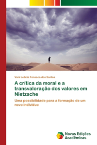 A crítica da moral e a transvaloração dos valores em Nietzsche