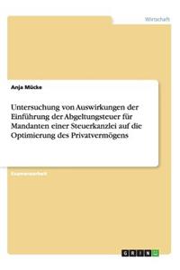 Untersuchung Von Auswirkungen Der Einführung Der Abgeltungsteuer Für Mandanten Einer Steuerkanzlei Auf Die Optimierung Des Privatvermögens