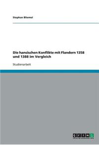 Die hansischen Konflikte mit Flandern 1358 und 1388 im Vergleich
