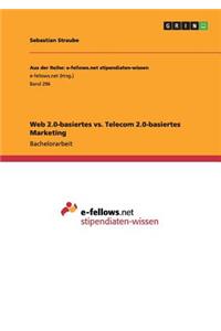 Web 2.0-basiertes vs. Telecom 2.0-basiertes Marketing