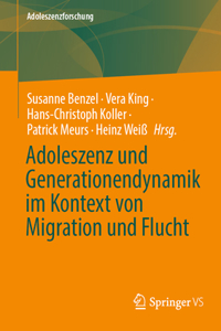 Adoleszenz Und Generationendynamik Im Kontext Von Migration Und Flucht