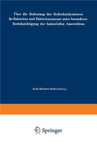 Über die Bedeutung der Redoxkatalysatoren für Bakterien und Bakterienenzyme, unter besonderer Berücksichtigung der bakteriellen Anaerobiose