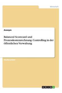 Balanced Scorecard und Prozesskostenrechnung. Controlling in der öffentlichen Verwaltung