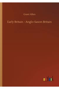 Early Britain - Anglo-Saxon Britain