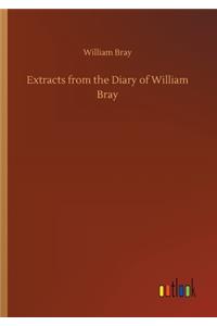 Extracts from the Diary of William Bray