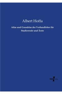 Atlas und Grundriss der Verbandlehre für Studierende und Ärzte