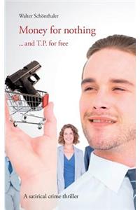 Money for Nothing ... and T.P. for Free!