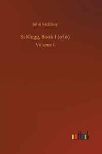 Si Klegg, Book 1 (of 6)