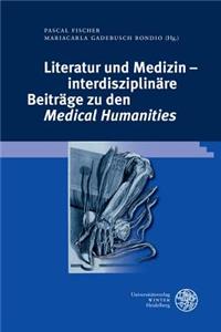 Literatur Und Medizin - Interdisziplinare Beitrage Zu Den 'medical Humanities'