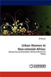 Urban Women in Neo-colonial Africa