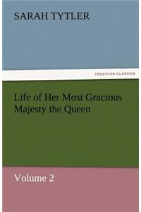 Life of Her Most Gracious Majesty the Queen