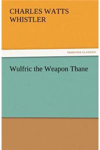 Wulfric the Weapon Thane