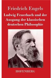 Ludwig Feuerbach und der Ausgang der klassischen deutschen Philosophie