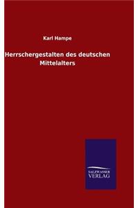 Herrschergestalten des deutschen Mittelalters