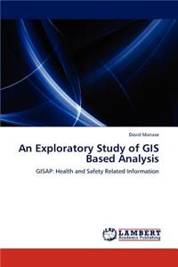 Exploratory Study of GIS Based Analysis