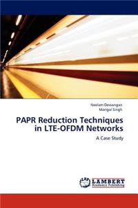 PAPR Reduction Techniques in LTE-OFDM Networks