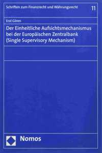Der Einheitliche Aufsichtsmechanismus Bei Der Europaischen Zentralbank (Single Supervisory Mechanism)