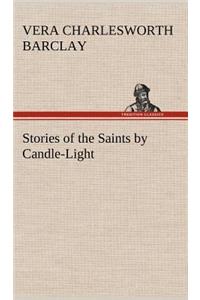 Stories of the Saints by Candle-Light