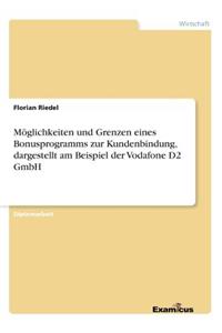 Möglichkeiten und Grenzen eines Bonusprogramms zur Kundenbindung, dargestellt am Beispiel der Vodafone D2 GmbH
