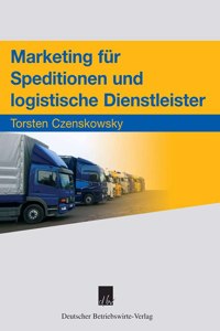 Marketing Fur Speditionen Und Logistische Dienstleister