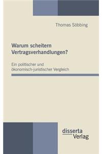 Warum scheitern Vertragsverhandlungen? Ein politischer und ökonomisch-juristischer Vergleich