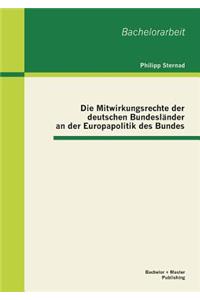 Mitwirkungsrechte der deutschen Bundesländer an der Europapolitik des Bundes