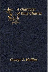A Character of King Charles II