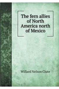 The Fern Allies of North America North of Mexico