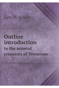 Outline introduction to the mineral resources of Tennessee