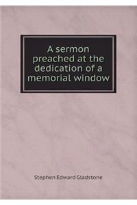 A sermon preached at the dedication of a memorial window