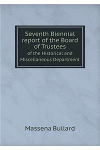 Seventh Biennial Report of the Board of Trustees of the Historical and Miscellaneous Department