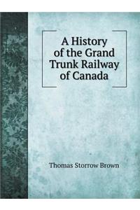 A History of the Grand Trunk Railway of Canada