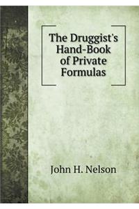 The Druggist's Hand-Book of Private Formulas