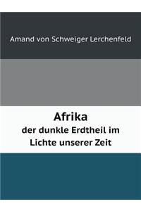 Afrika der dunkle Erdtheil im Lichte unserer Zeit