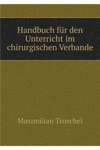 Handbuch für den Unterricht im chirurgischen Verbande