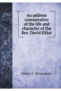 An Address Commerative of the Life and Character of the Rev. David Elliot